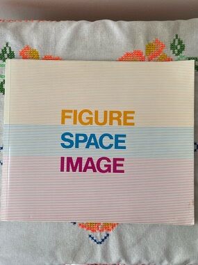 Figure, Space, Image: An Exhibition of Works Book